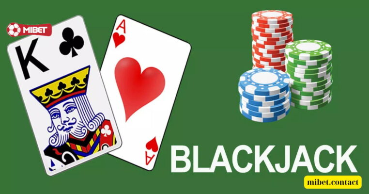 Hiểu rõ tổng quan về Blackjack