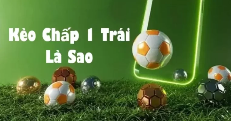 Kèo chấp 1 là gì?