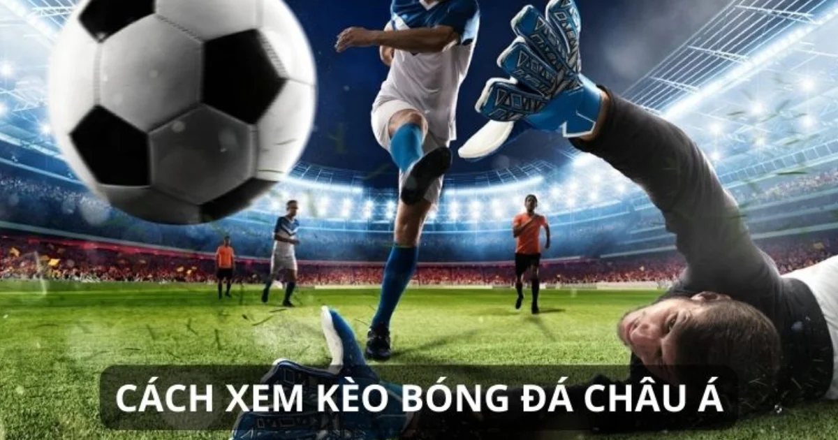 Các loại kèo Châu Á